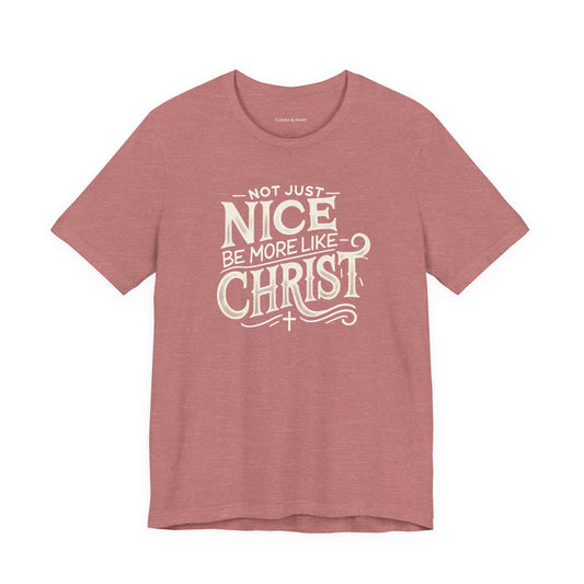 Be More Like Christ Inspirational Tee