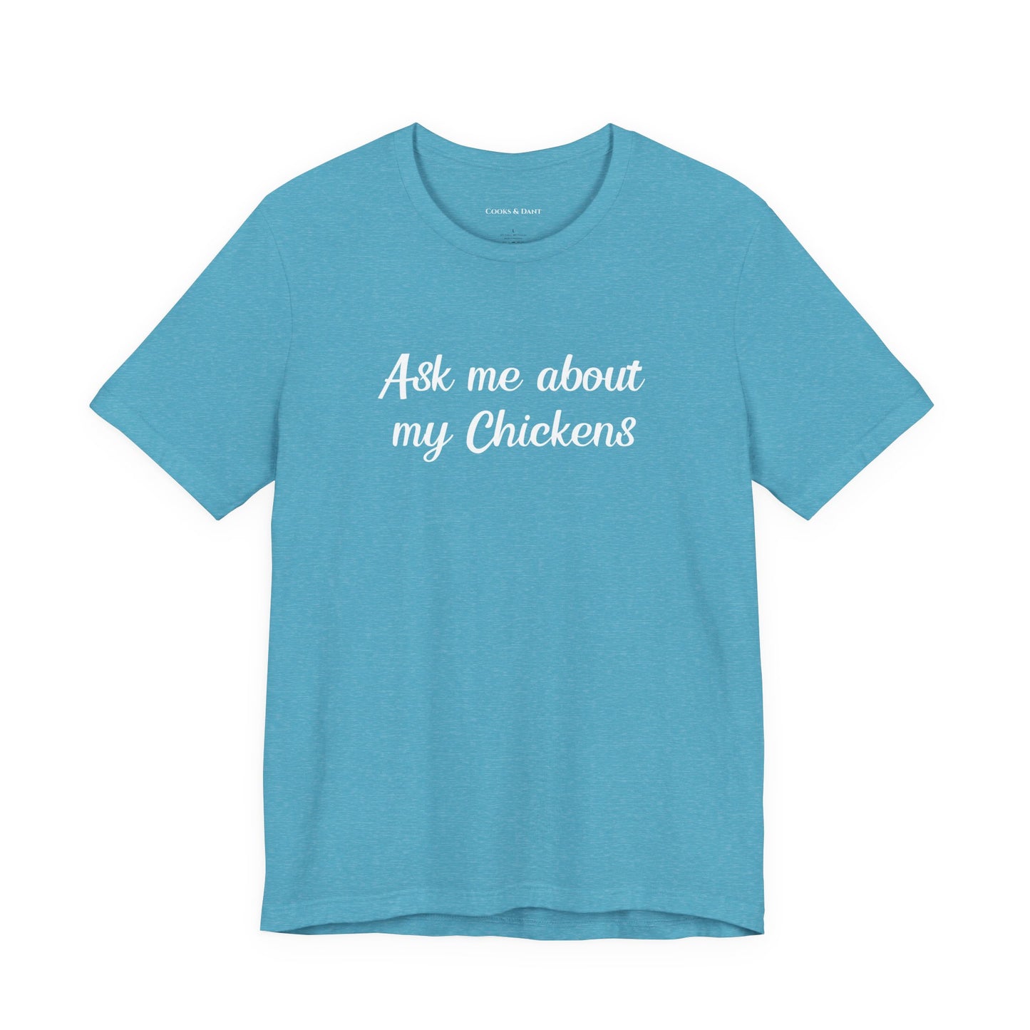 Ask Me About My Chickens Tee