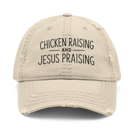 Chicken Raising and Jesus Praising - Embroidered Distressed Cap