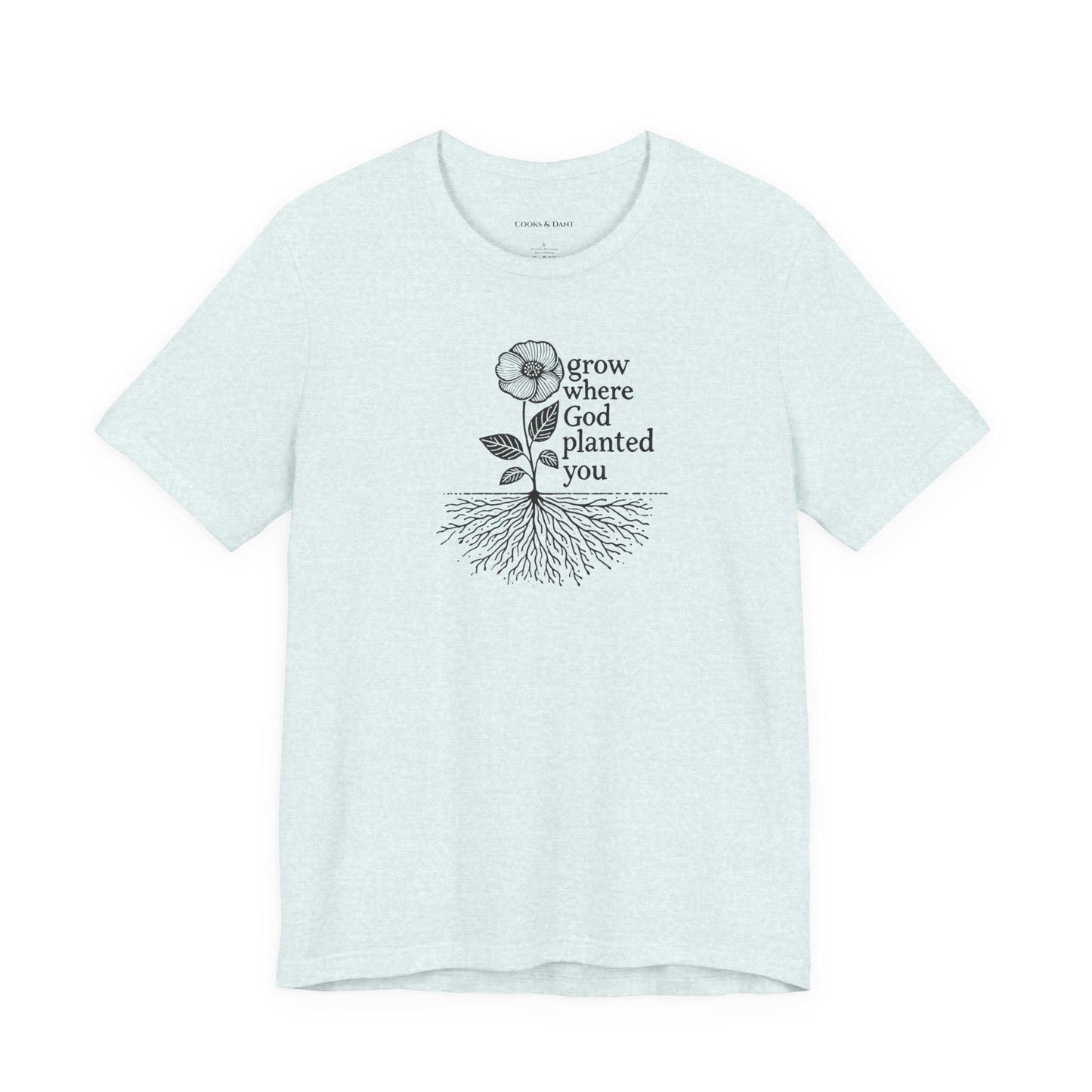 Grow Where God Planted You Tee