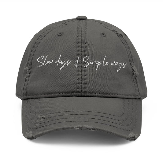 Slow Days & Simple Ways - Distressed Embroidered Cap