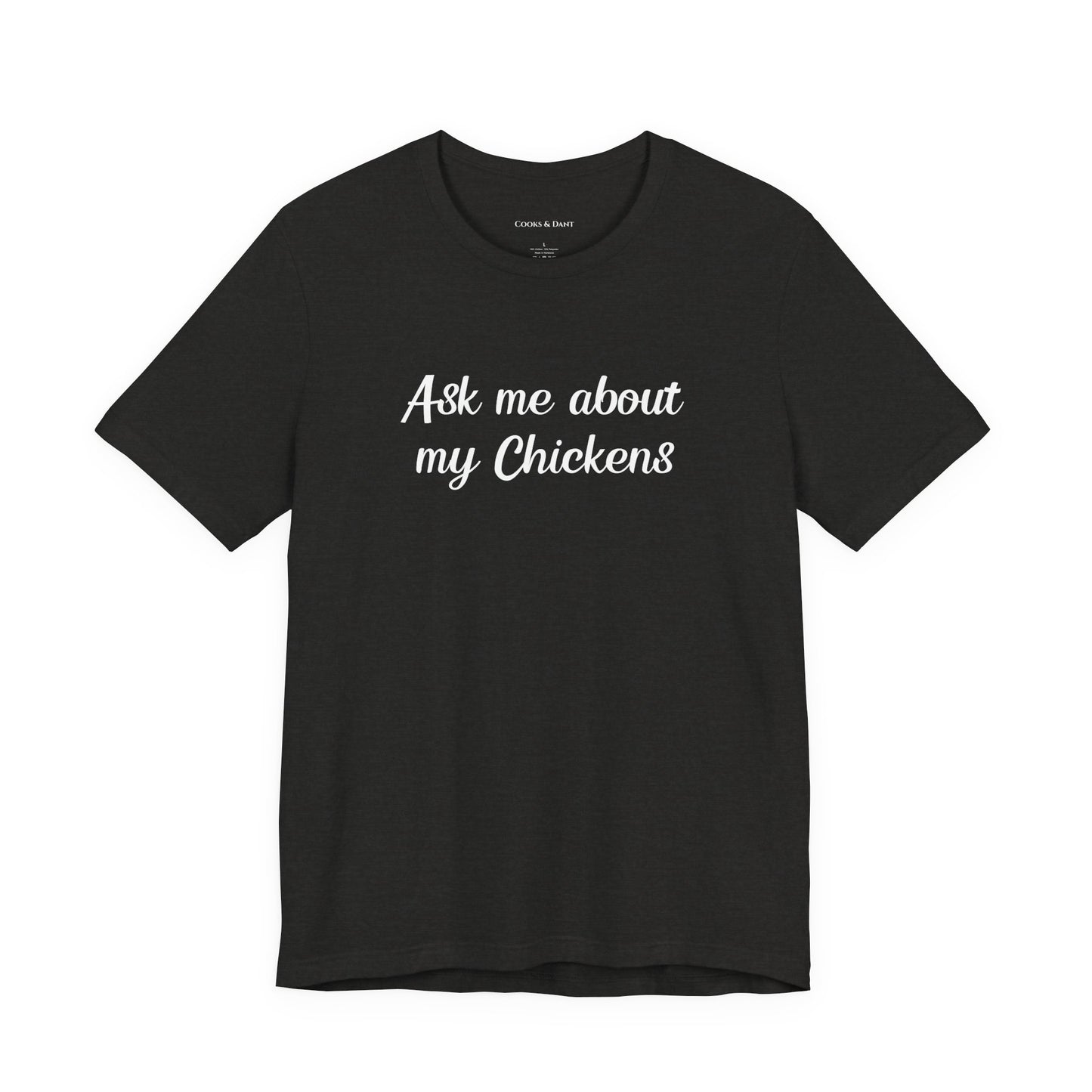Ask Me About My Chickens Tee