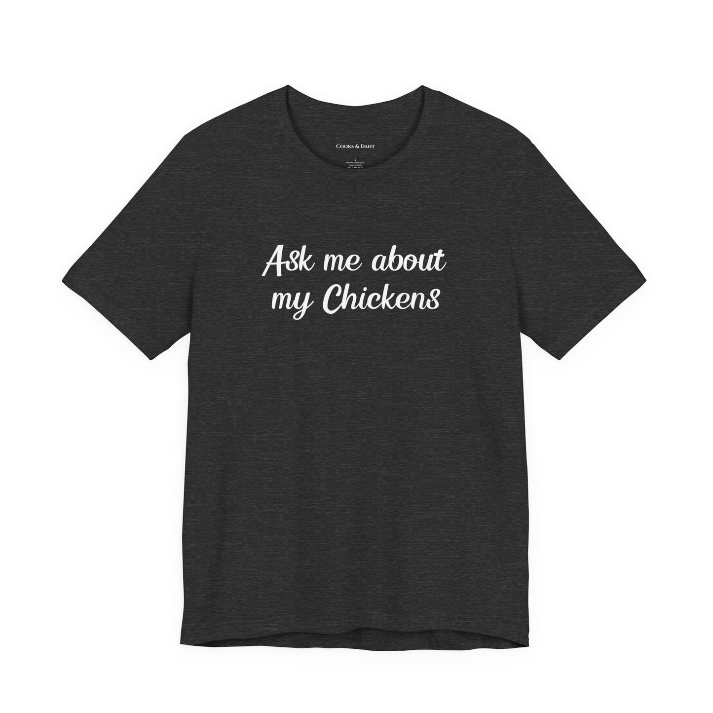 Ask Me About My Chickens Tee
