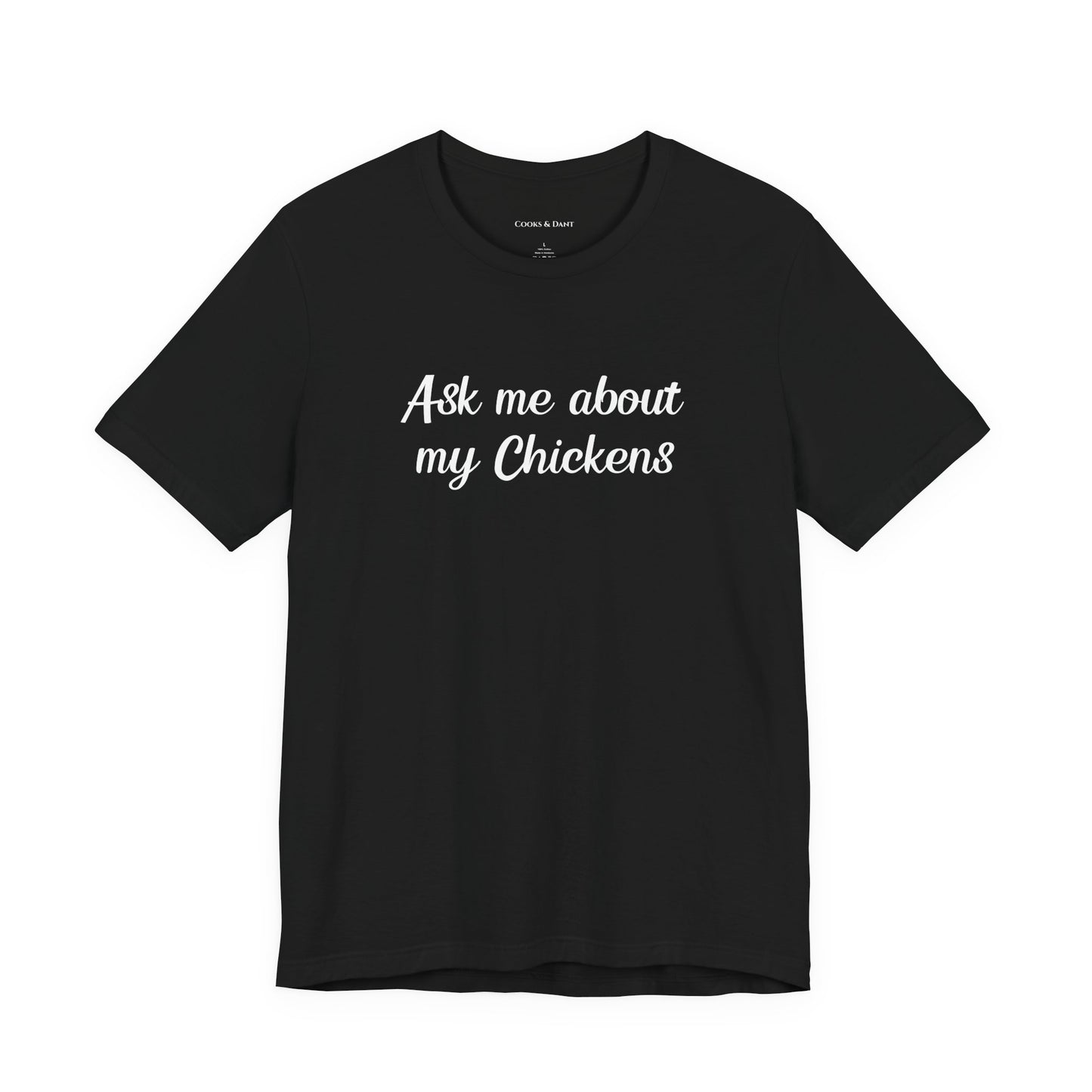 Ask Me About My Chickens Tee