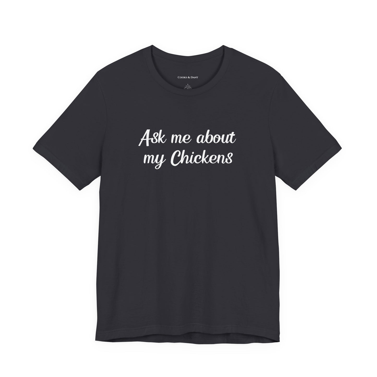 Ask Me About My Chickens Tee